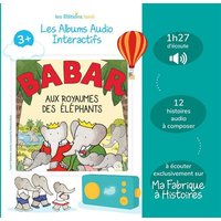 Album Babar aux royaumes des elephants Lunii Histoires audio pour enfants des 3 ans a ecouter dans Ma Fabrique a Histoires